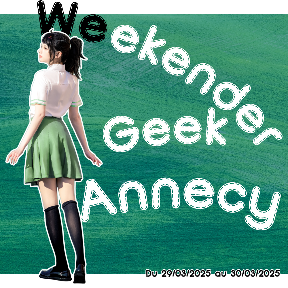 WEEKENDER GEEK - ANNECY 2025